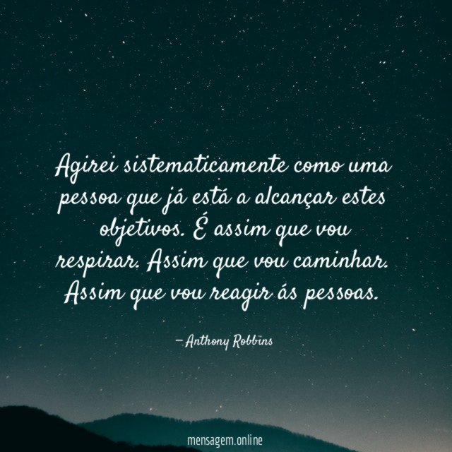 Agirei sistematicamente como uma pessoa que já está
