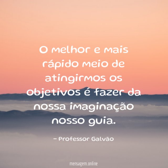 O melhor e mais rápido meio de atingirmos