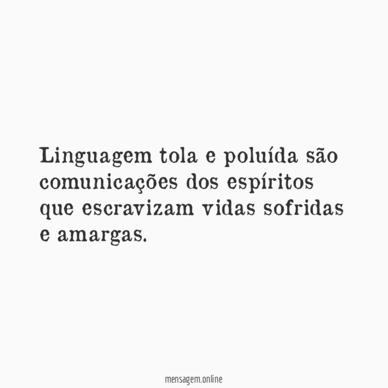 Linguagem tola e poluída são comunicações dos espíritos