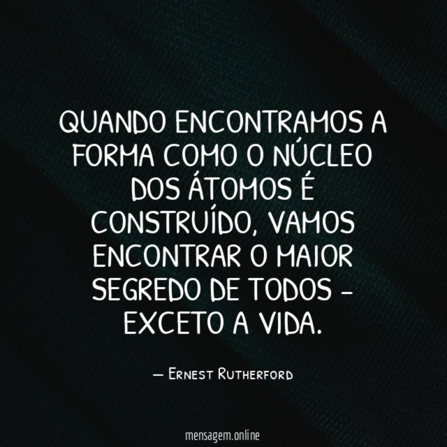 Quando encontramos a forma como o núcleo dos átomos é construído