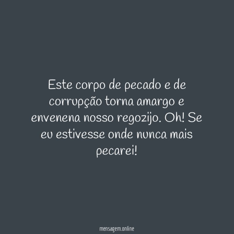Este corpo de pecado e de corrupção torna