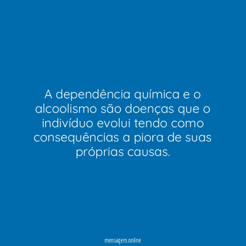 A dependência química e o alcoolismo são doenças