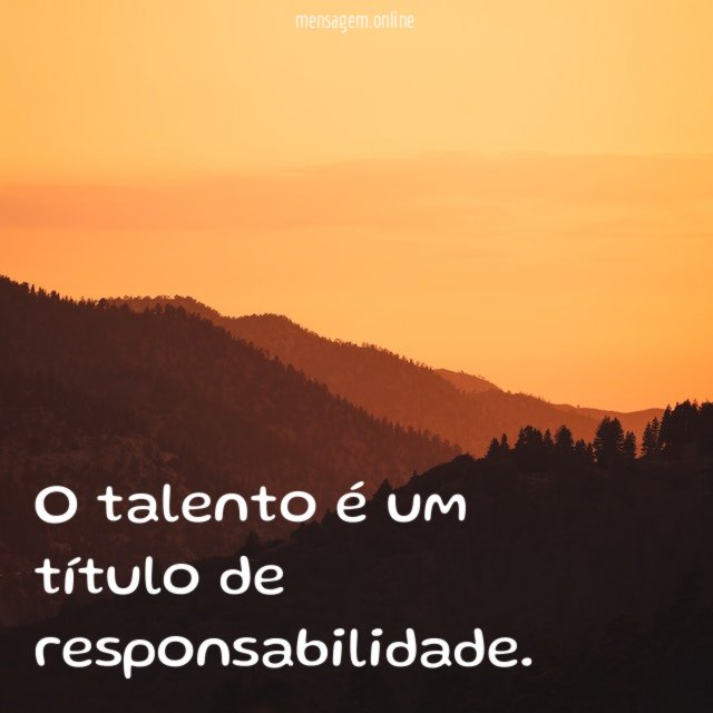 O talento é um título de responsabilidade