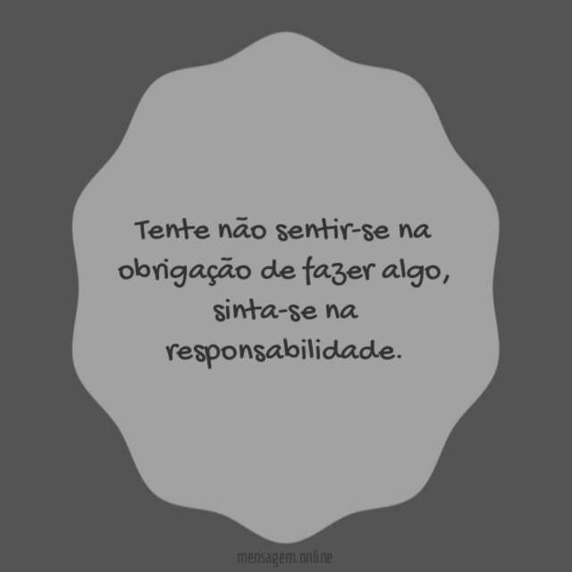 Tente não sentir-se na obrigação de fazer algo