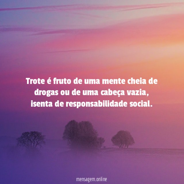 Trote é fruto de uma mente cheia de