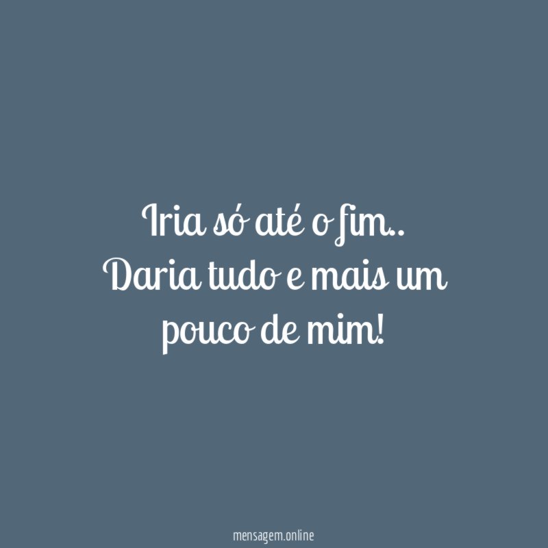 Iria só até o fim