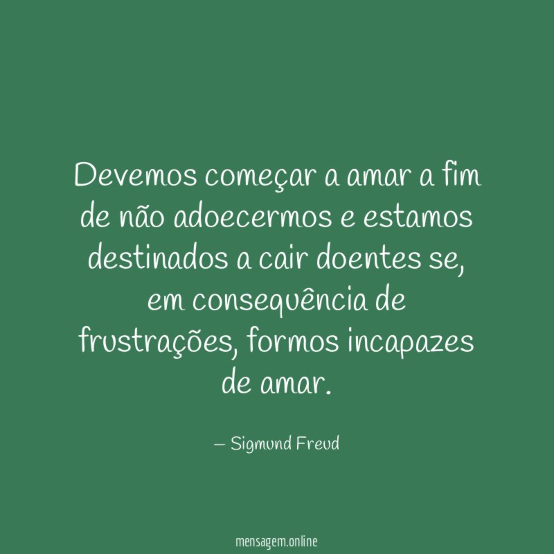 Devemos começar a amar a fim de não