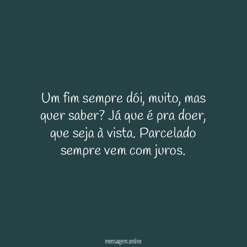 Um fim sempre dói