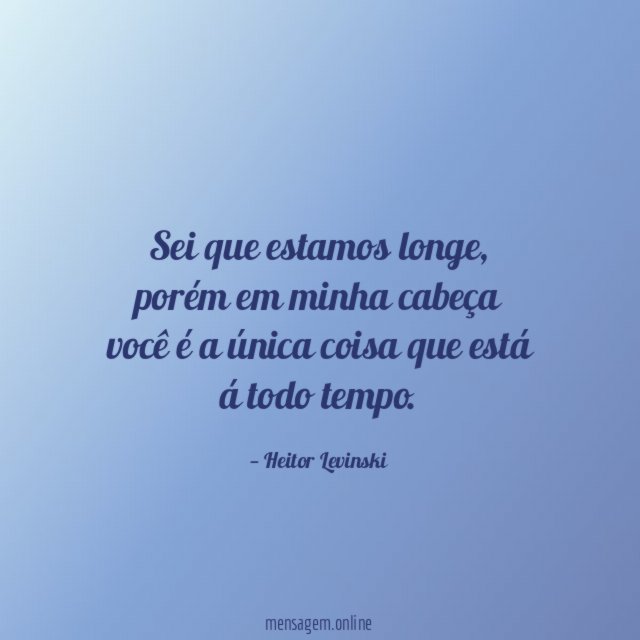 Sei que estamos longe