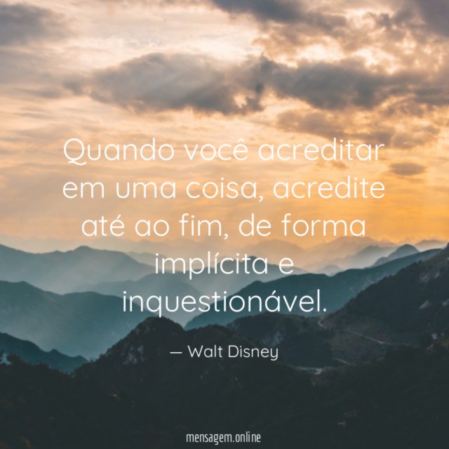 Quando você acreditar em uma coisa