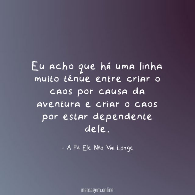 Eu acho que há uma linha muito ténue
