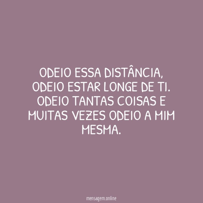 Odeio essa distância