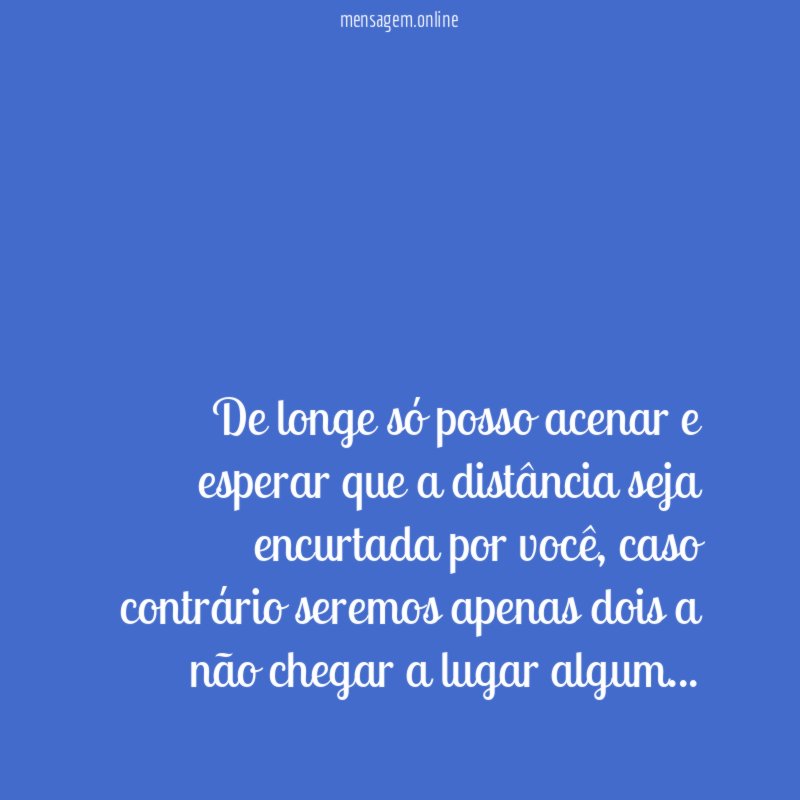 De longe só posso acenar e esperar