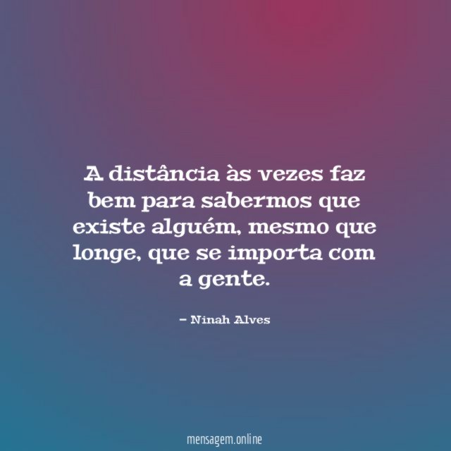 A distância às vezes faz bem para sabermos