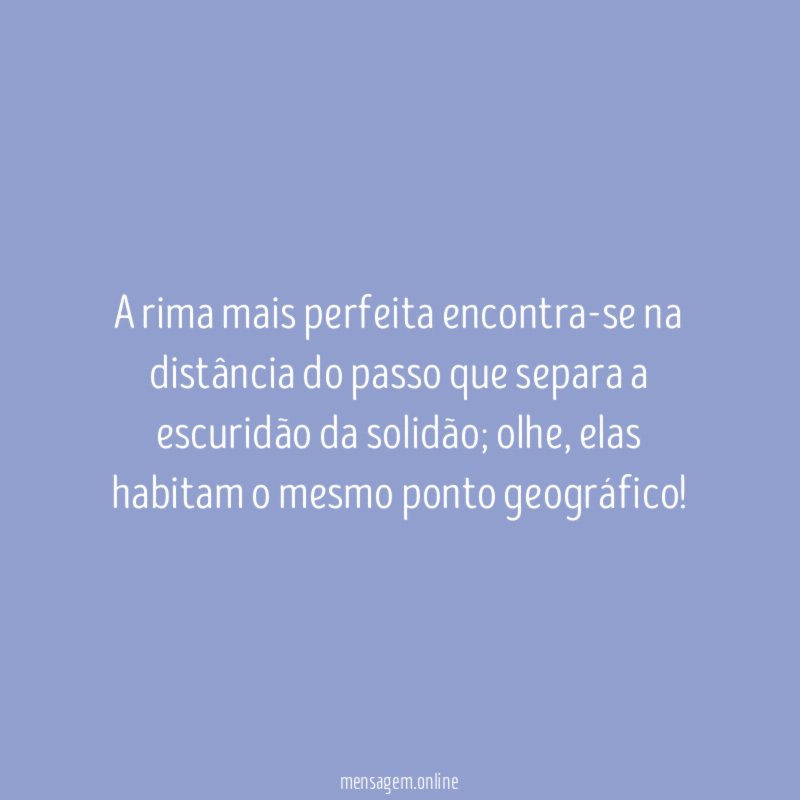 A rima mais perfeita encontra-se na distância do