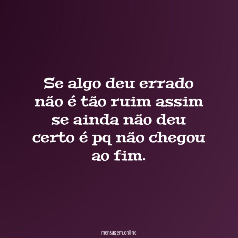 Se algo deu errado não é tão ruim