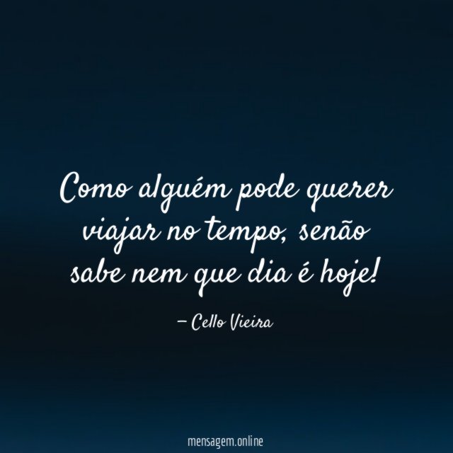 Como alguém pode querer viajar no tempo