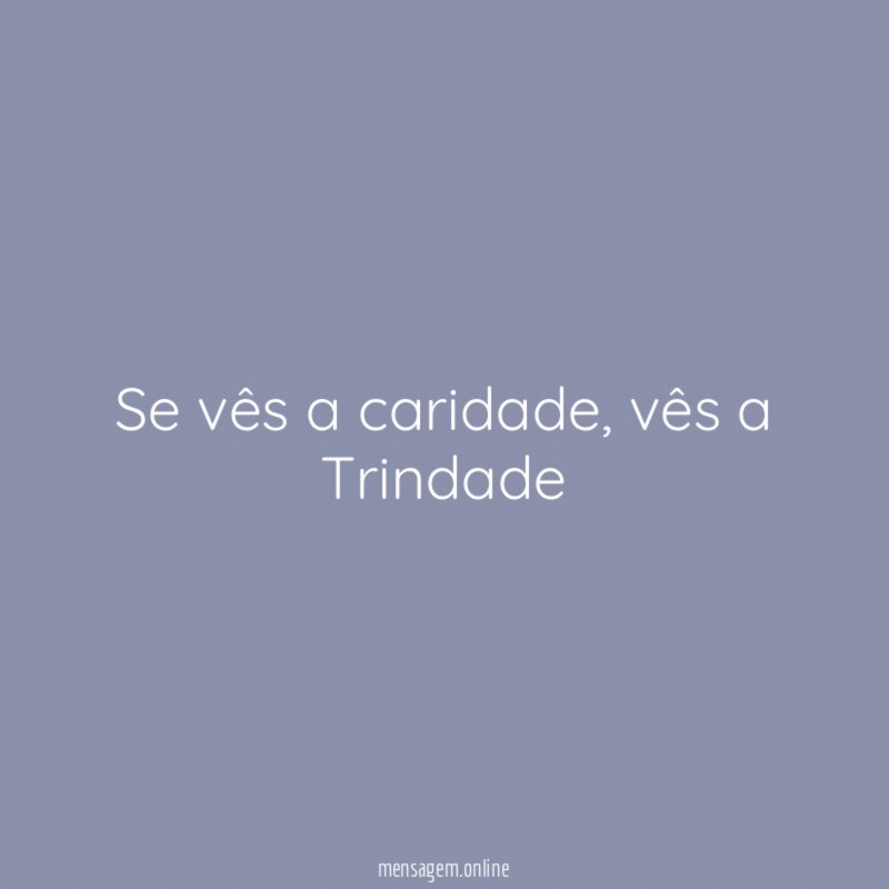 Se vês a caridade