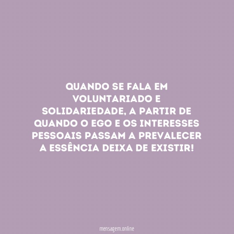 Quando se fala em voluntariado e solidariedade