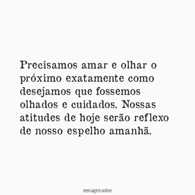 Precisamos amar e olhar o próximo exatamente como
