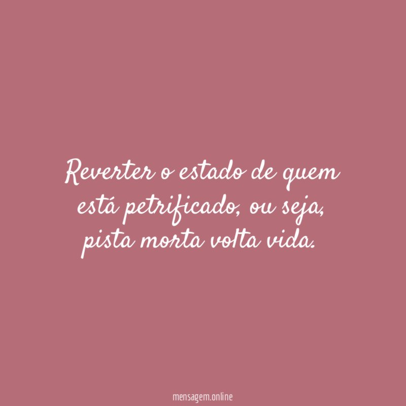 Reverter o estado de quem está petrificado