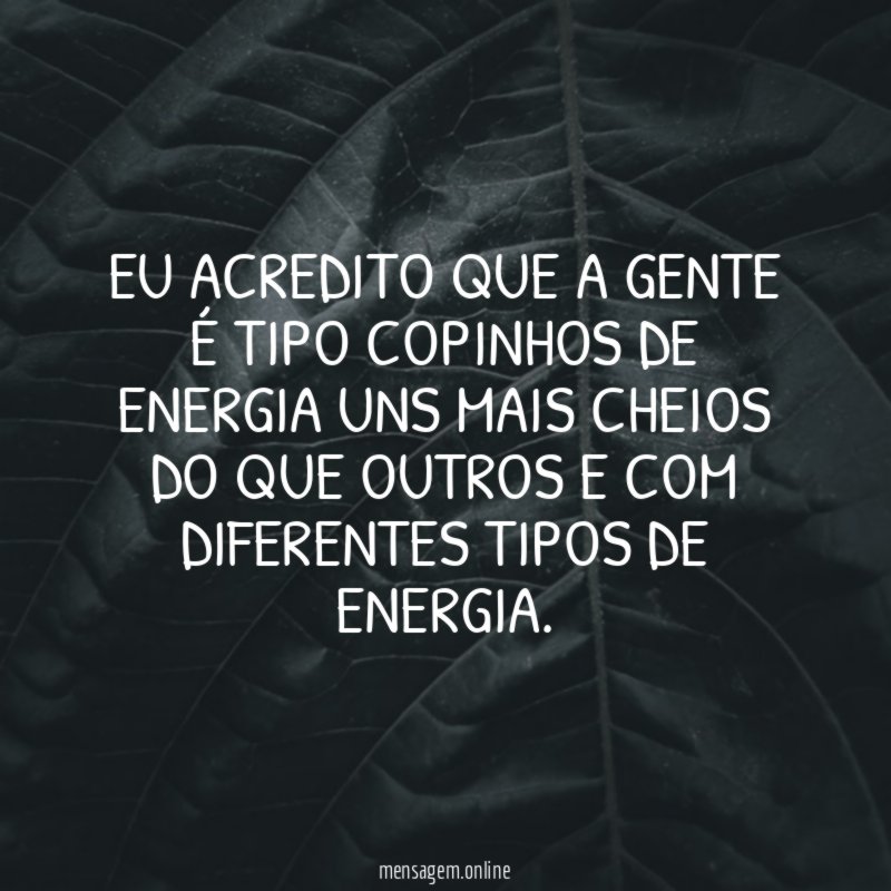 Eu acredito que a gente é tipo copinhos