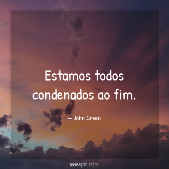 Estamos todos condenados ao fim