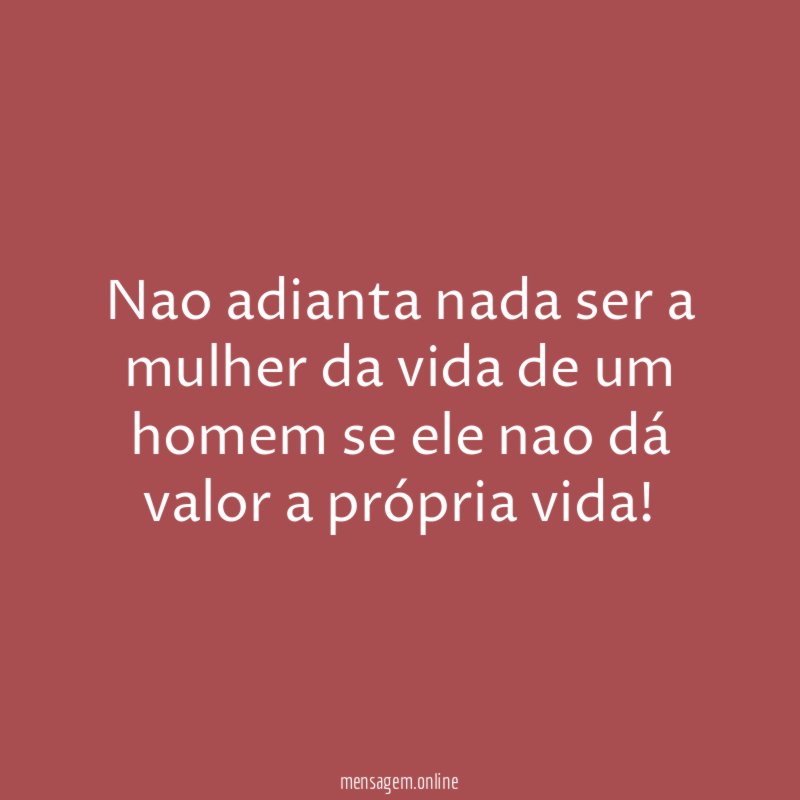 Nao adianta nada ser a mulher da vida