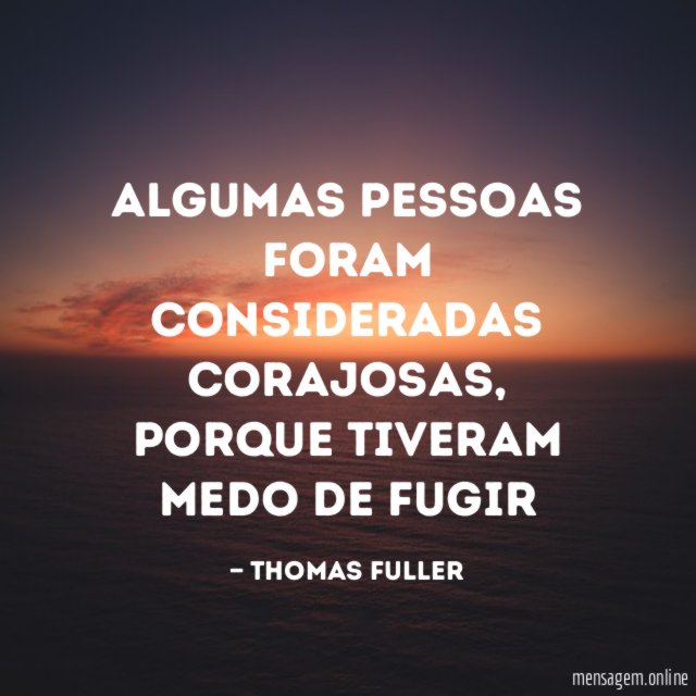Algumas pessoas foram consideradas corajosas