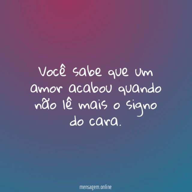Você sabe que um amor acabou quando não