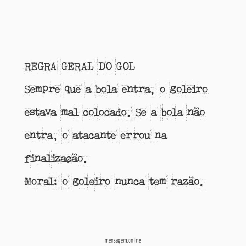 REGRA GERAL DO GOL Sempre que a bola entra