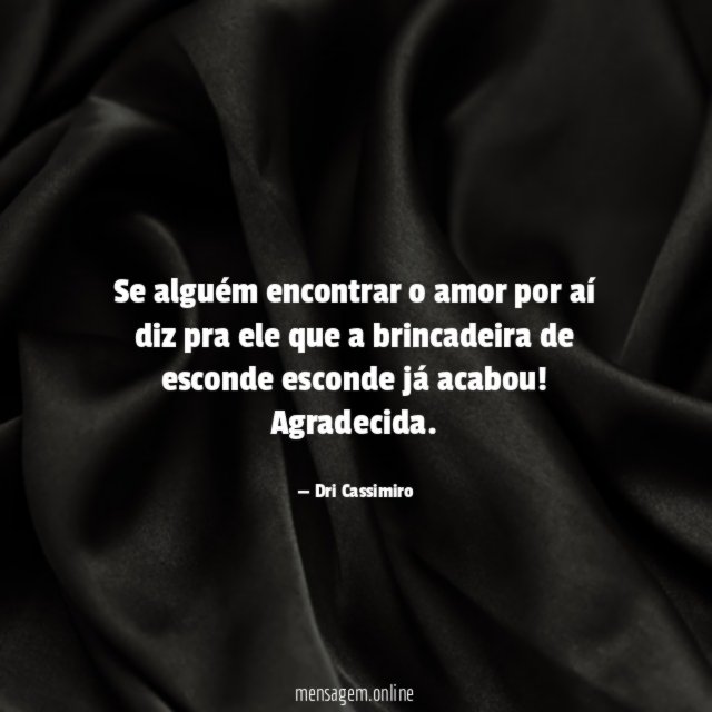 Se alguém encontrar o amor por aí diz