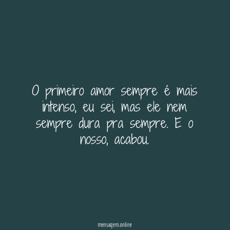 O primeiro amor sempre é mais intenso