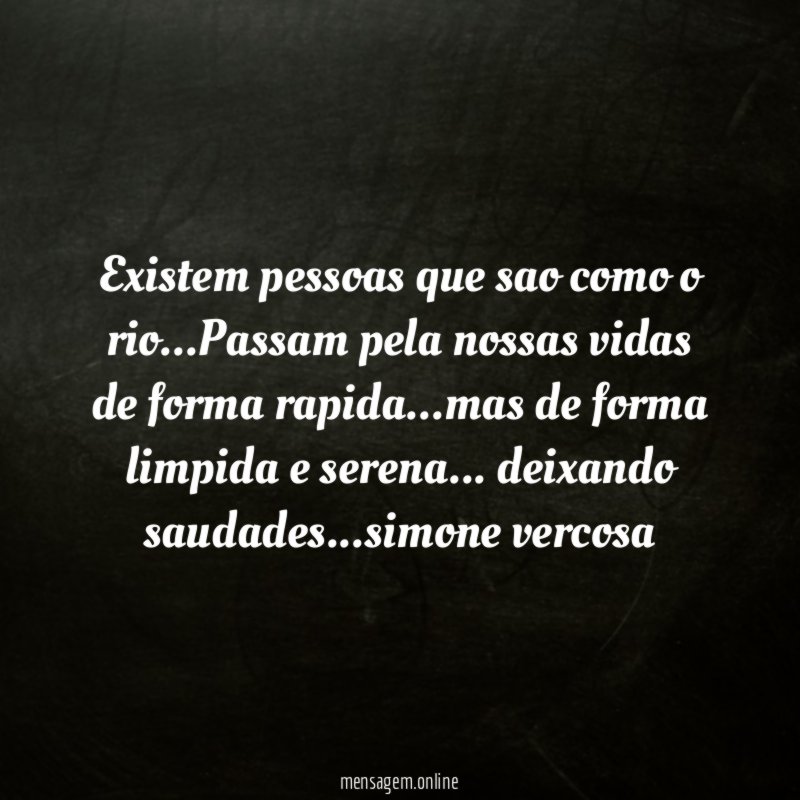 Existem pessoas que sao como o rio