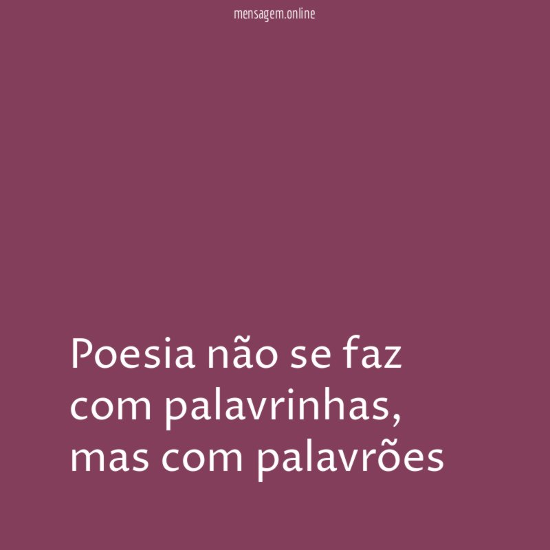Poesia não se faz com palavrinhas