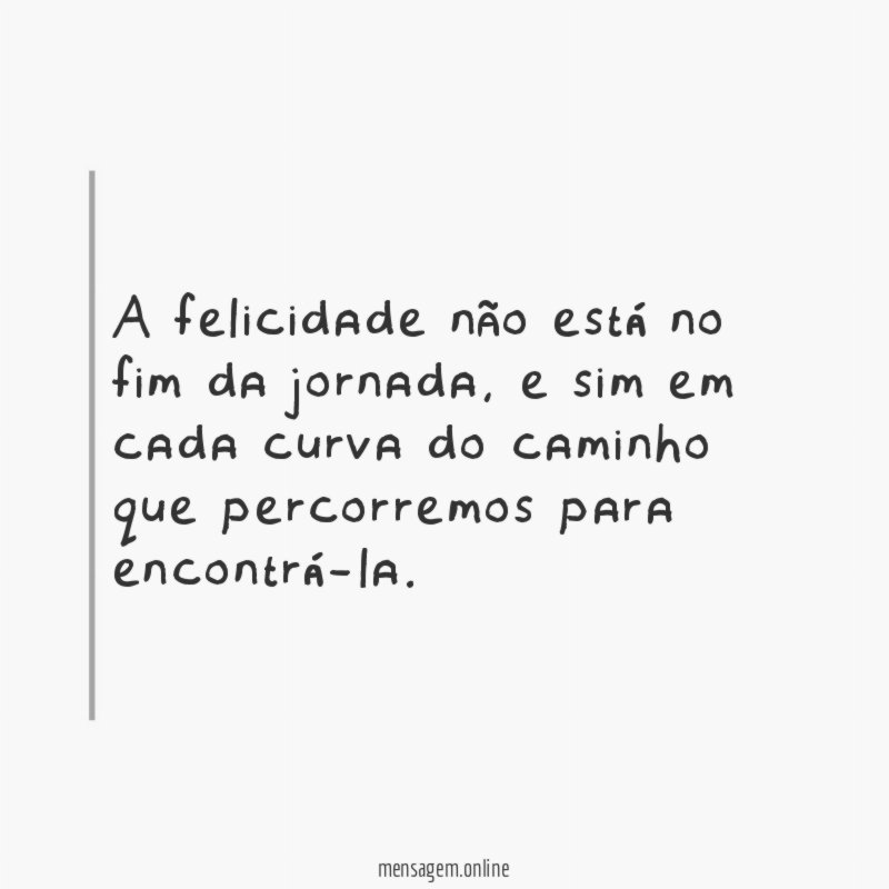 A felicidade não está no fim da jornada