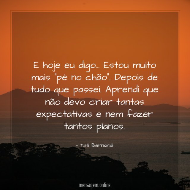 E hoje eu digo