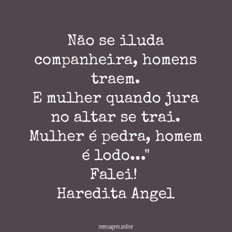 Não se iluda companheira