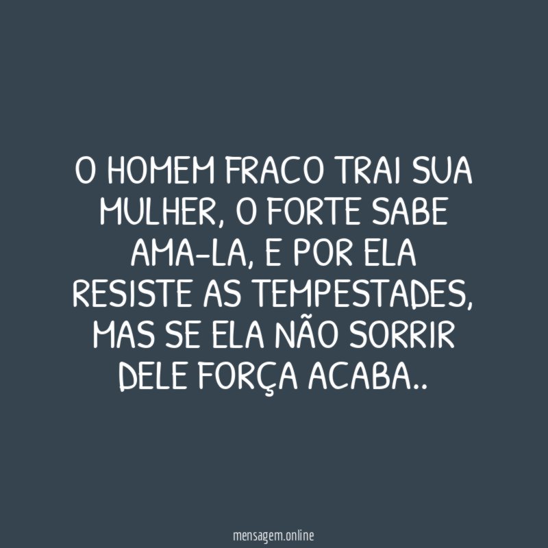 O homem fraco trai sua mulher