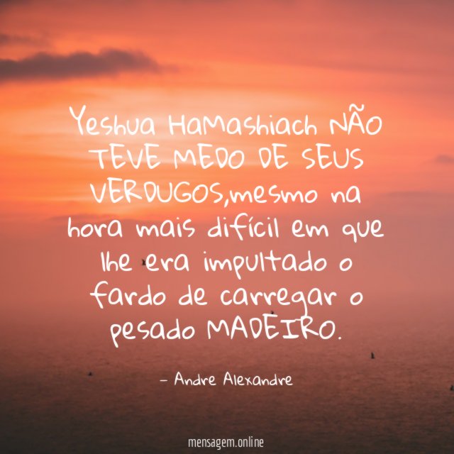 Yeshua HaMashiach NÃO TEVE MEDO DE SEUS VERDUGOS