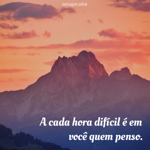 A cada hora difícil é em você quem penso