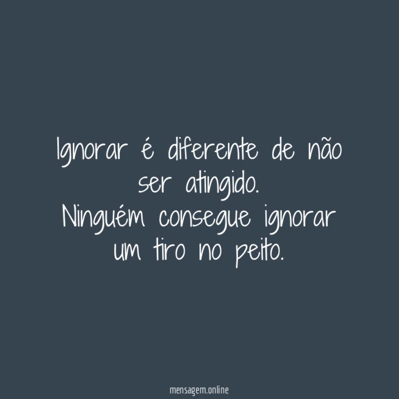 Ignorar é diferente de não ser atingido