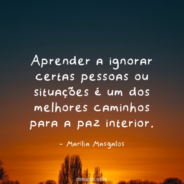 Aprender a ignorar certas pessoas ou situações é