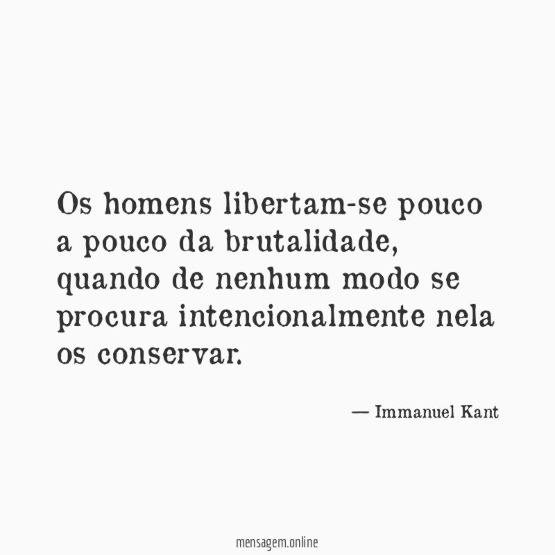 Os homens libertam-se pouco a pouco da brutalidade