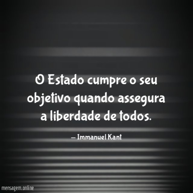 O Estado cumpre o seu objetivo quando assegura a liberdade de todos