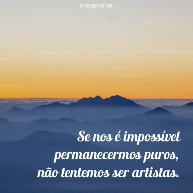 Se nos é impossível permanecermos puros