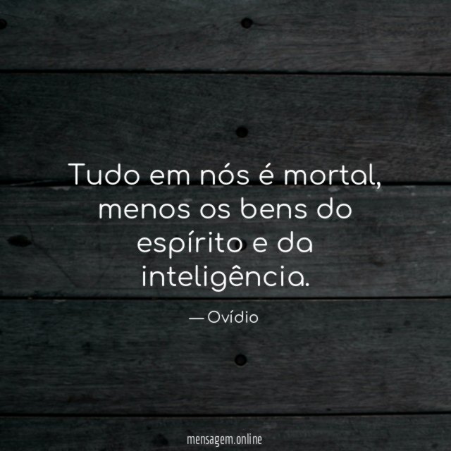 Tudo em nós é mortal