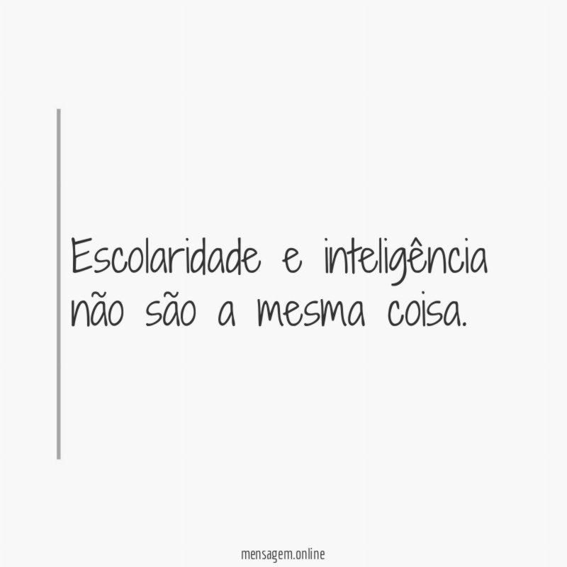 Escolaridade e inteligência não são a mesma coisa