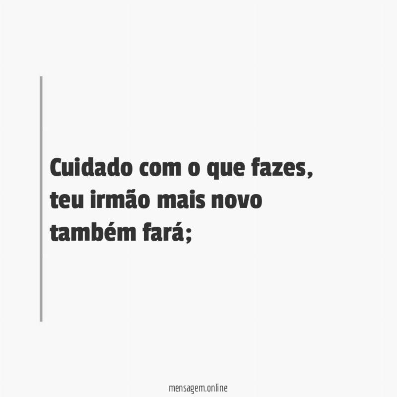 Cuidado com o que fazes