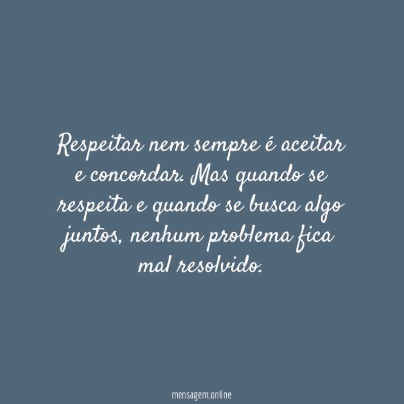 Respeitar nem sempre é aceitar e concordar